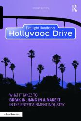 Hollywood Drive : What It Takes to Break in, Hang in and Make It in the Entertainment Industry