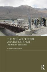 The Afghan-Central Asia Borderland : The State and Local Leaders
