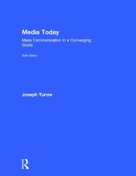 Media Today : Mass Communication in a Converging World