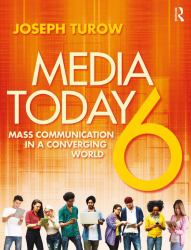 Media Today : Mass Communication in a Converging World