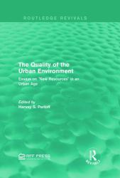 The Quality of the Urban Environment : Essays on New Resources in an Urban Age