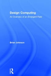 Design Computing : An Overview of an Emergent Field