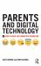 Parents and Digital Technology : How to Raise the Connected Generation