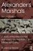 Alexander's Marshals : A Study of the Makedonian Aristocracy and the Politics of Military Leadership