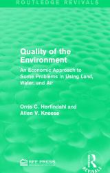 Quality of the Environment : An Economic Approach to Some Problems in Using Land, Water, and Air