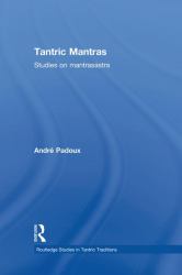 Tantric Mantras : Studies on Mantrasastra