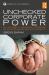 Unchecked Corporate Power : Why the Crimes of Multinational Corporations Are Routinized Away and What We Can Do about It