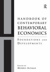 Handbook of Contemporary Behavioral Economics : Foundations and Developments