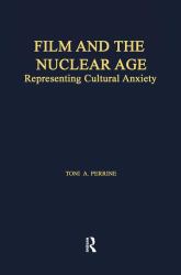 Film and the Nuclear Age : Representing Cultural Anxiety