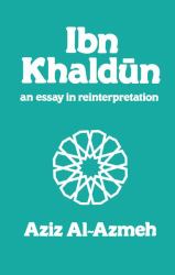 Ibn Khaldun : A Reinterpretation