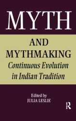 Myth and Mythmaking : Continuous Evolution in Indian Tradition