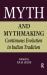 Myth and Mythmaking : Continuous Evolution in Indian Tradition