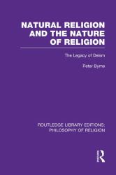 Natural Religion and the Nature of Religion : The Legacy of Deism
