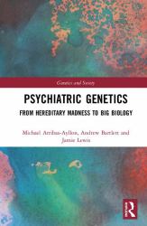 Psychiatric Genetics : Styles of Thought in Psychiatric Genetics