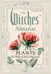 The Witches' Almanac 2027-2028 Standard Edition Issue 46 : Plants: the Pulse of the Living Land