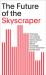 The Future of the Skyscraper