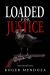 Loaded for Justice Loaded for Justice