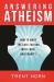 Answering Atheism : How to Make the Case for God with Logic and Charity