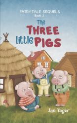 Fairy Tale Sequels : Book 2 - the Three Little Pigs