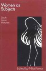 Women As Subjects : South Asian Histories