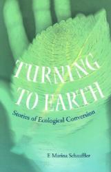 Turning to Earth : Stories of Ecological Conversion