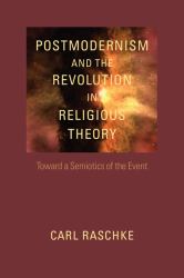 Postmodernism and the Revolution in Religious Theory : Toward a Semiotics of the Event