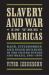 Slavery and War in the Americas : Race, Citizenship, and State Building in the United States and Brazil, 1861-1870