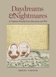 Daydreams & Nightmares : A Virginia Family Faces Secession and War
