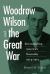 Woodrow Wilson and the Great War : Reconsidering America's Neutrality, 1914-1917