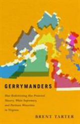 Gerrymanders : How Redistricting Has Protected Slavery, White Supremacy, and Partisan Minorities in Virginia