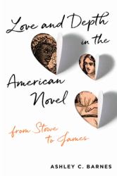 Love and Depth in the American Novel : From Stowe to James