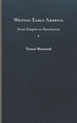 Writing Early America : From Empire to Revolution