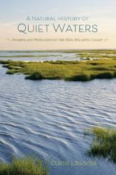A Natural History of Quiet Waters : Swamps and Wetlands of the Mid-Atlantic Coast