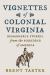 Vignettes of Colonial Virginia : Remarkable Stories from the Founding of America