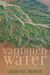 Vanished Water : Imperialism, Capital, and Rural Ecologies in Late-Colonial Kenya