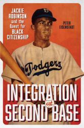 Integration at Second Base : Jackie Robinson and the Quest for Black Citizenship