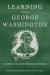 Learning Through George Washington : A Guide for Educators, Students, and Citizens