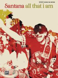 Carlos Santana -- All That I Am : Authentic Guitar TAB