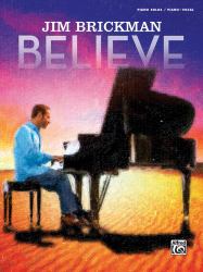 Jim Brickman -- Believe : Piano Solo and Piano/Vocal/Guitar