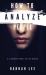 How to Analyze People : A CherryTree Style Book(How to Read People,body Expression,reading People,body Language Training,facial Expressions,people Reading,body Language Secrets,analyzing People)
