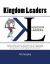 Kingdom Leaders : Leaders Who Cannot, and Will Not, Be Limited by the Walls of Their Individual Church; IMPACTING the World for the Kingdom of Their Lord!