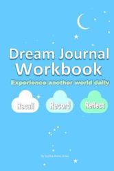 Dream Journal Workbook : Learn to Recall, Record and Chart Your Dreams