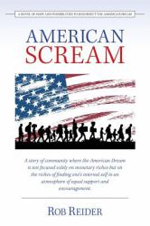 American Scream : A Novel of Hope and Possibilities to Resurrect the American Dream