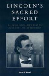 Lincoln's Sacred Effort : Defining Religion's Role in American Self-Government
