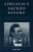 Lincoln's Sacred Effort : Defining Religion's Role in American Self-Government Lincoln's Sacred Effort : Defining Religion's Role in American Self-Government