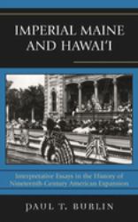 Imperial Maine and Hawai'i : Interpretative Essays in the History of Nineteenth Century American Expansion