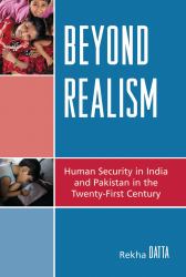 Beyond Realism : Human Security in India and Pakistan in the Twenty-First Century