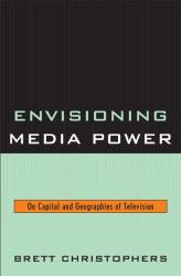 Envisioning Media Power : On Capital and Geographies of Television