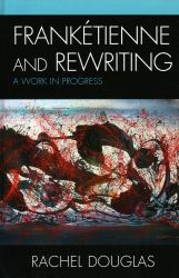 Frankétienne and Rewriting : A Work in Progress