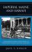 Imperial Maine and Hawai'i : Interpretative Essays in the History of Nineteenth Century American Expansion Imperial Maine and Hawai'i : Interpretative Essays in the History of Nineteenth Century American Expansion